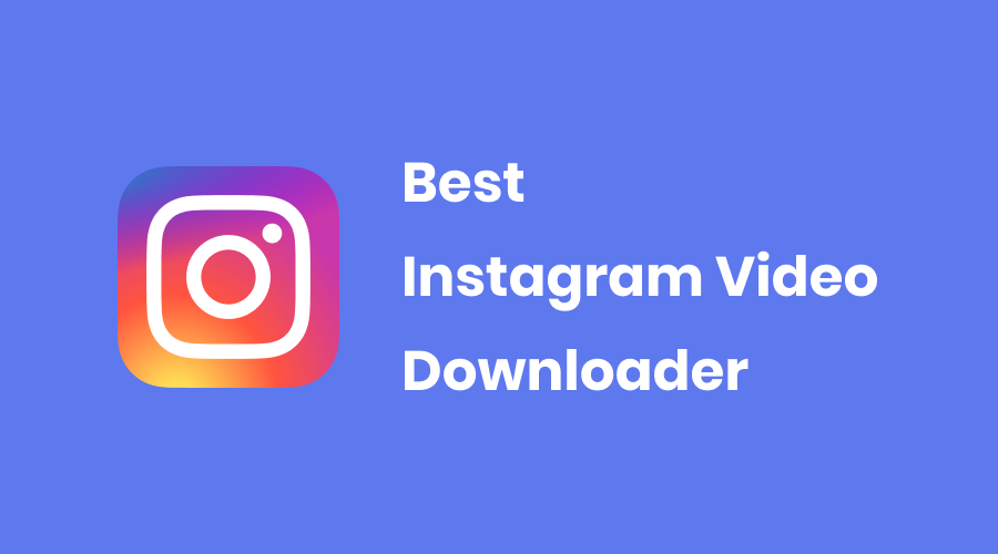 9 Best Instagram Video Downloa...
